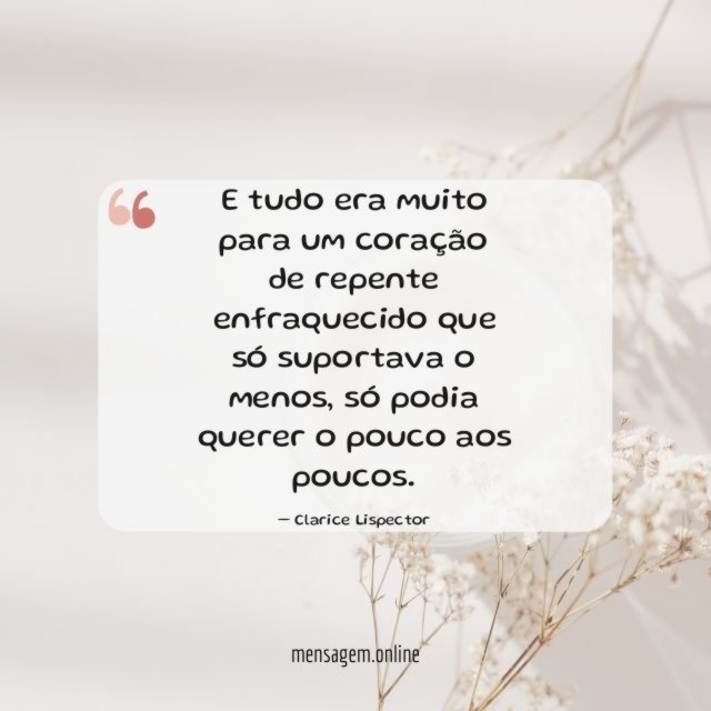 E tudo era muito para um coração de