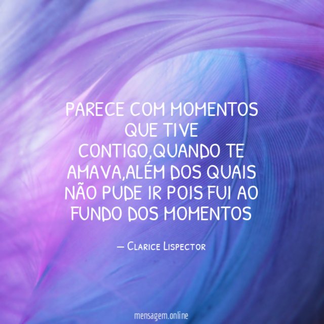Parece com momentos que tive contigo
