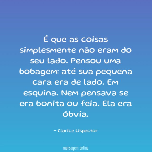 É que as coisas simplesmente não eram do seu lado