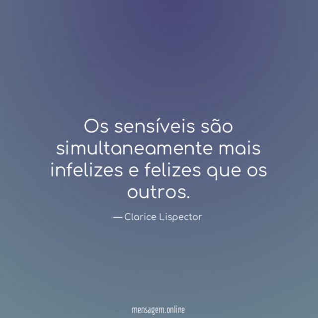 Os sensíveis são simultaneamente mais infelizes e felizes