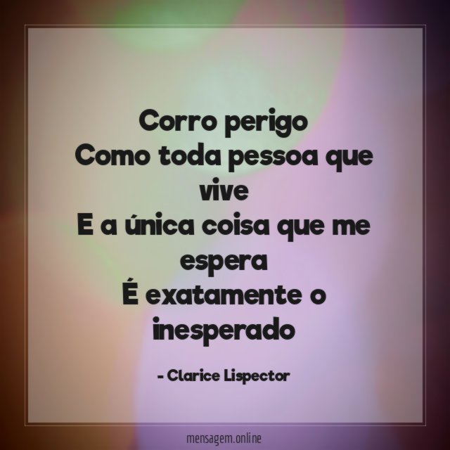 Corro perigo Como toda pessoa que vive E a única