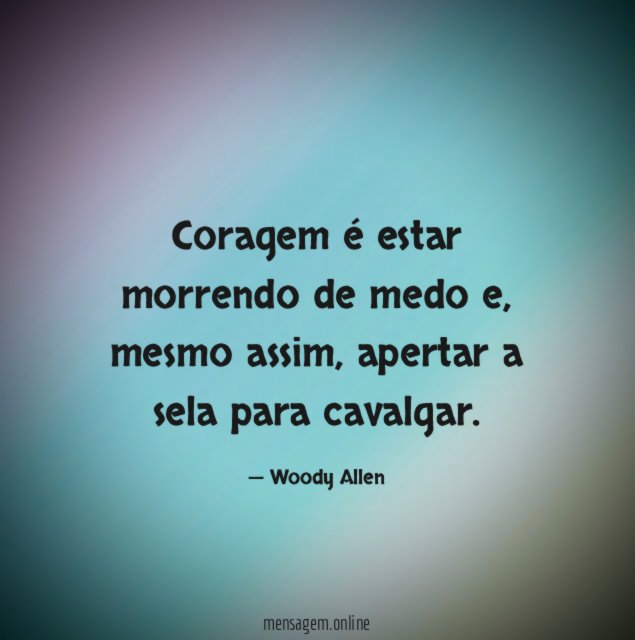 Coragem é estar morrendo de medo