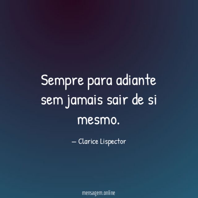 Sempre para adiante sem jamais sair de si mesmo