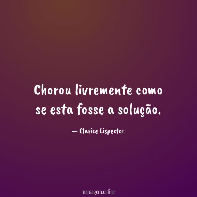Chorou livremente como se esta fosse a solução