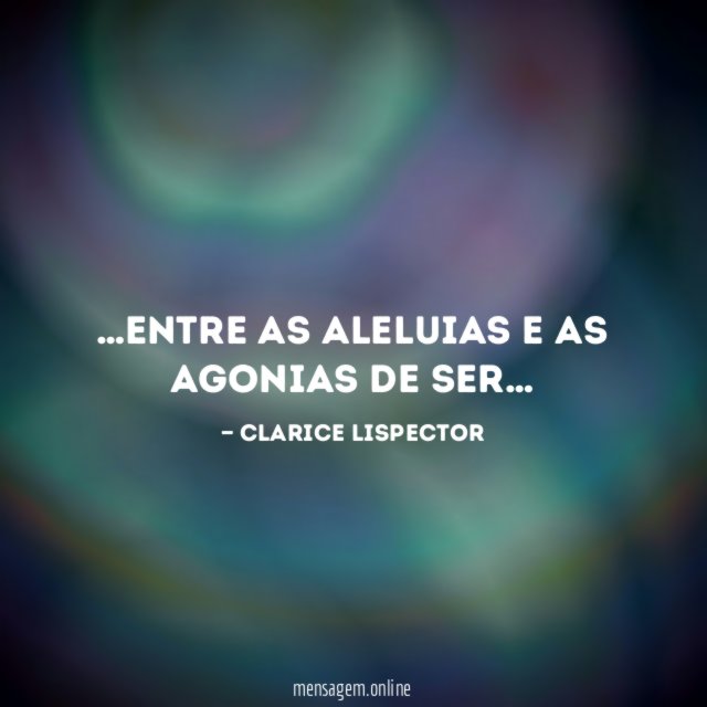 entre as aleluias e as agonias de ser