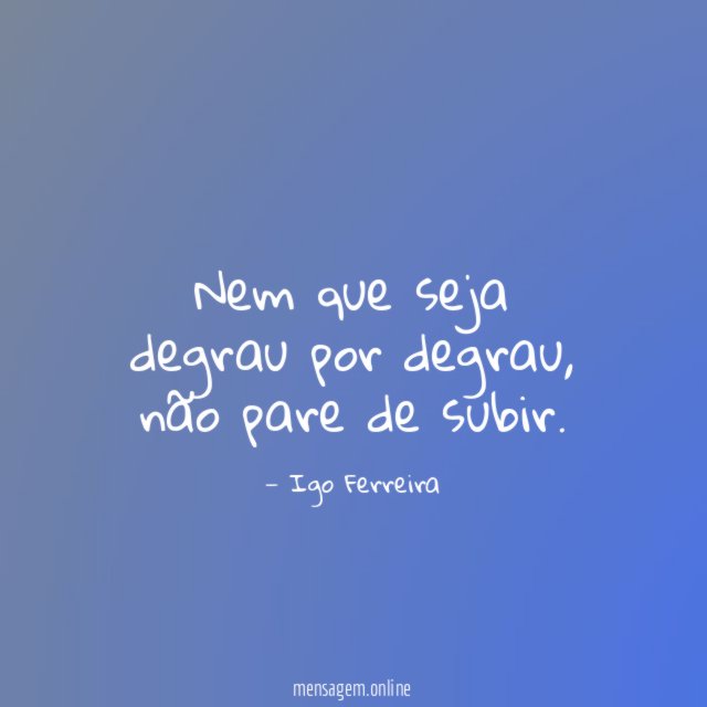 Nem que seja degrau por degrau