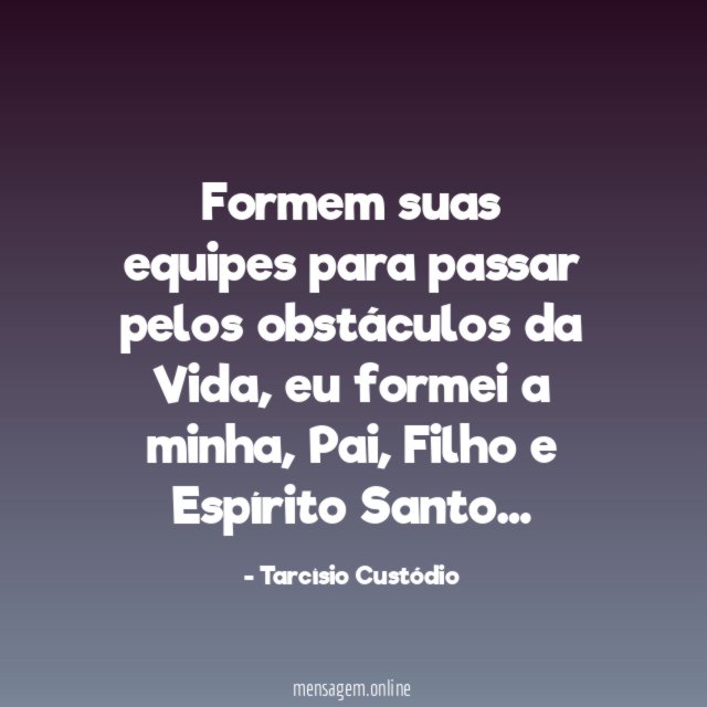 Formem suas equipes para passar pelos obstáculos da Vida