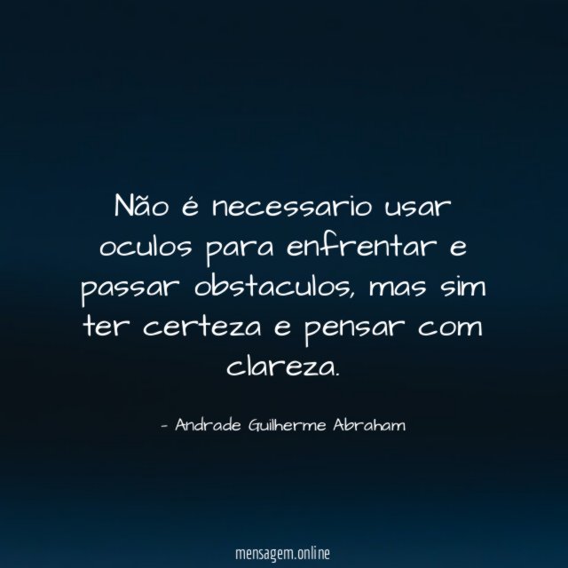 Não é necessario usar oculos para enfrentar e passar obstaculos