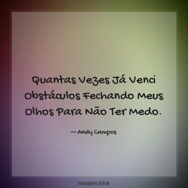 Quantas Vezes Já Venci Obstáculos Fechando Meus Olhos