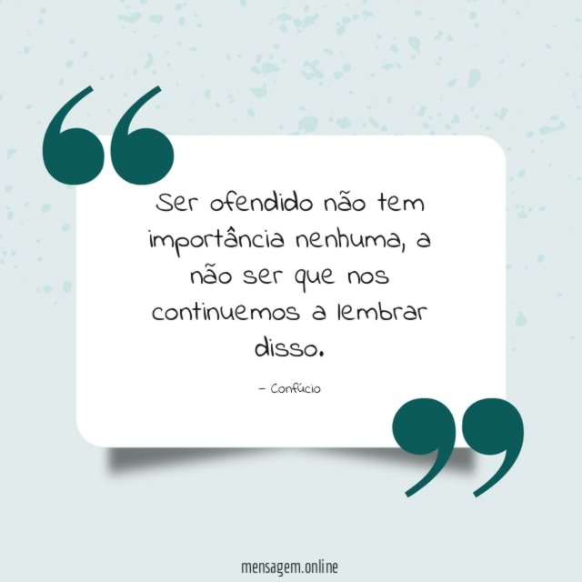 Ser ofendido não tem importância nenhuma
