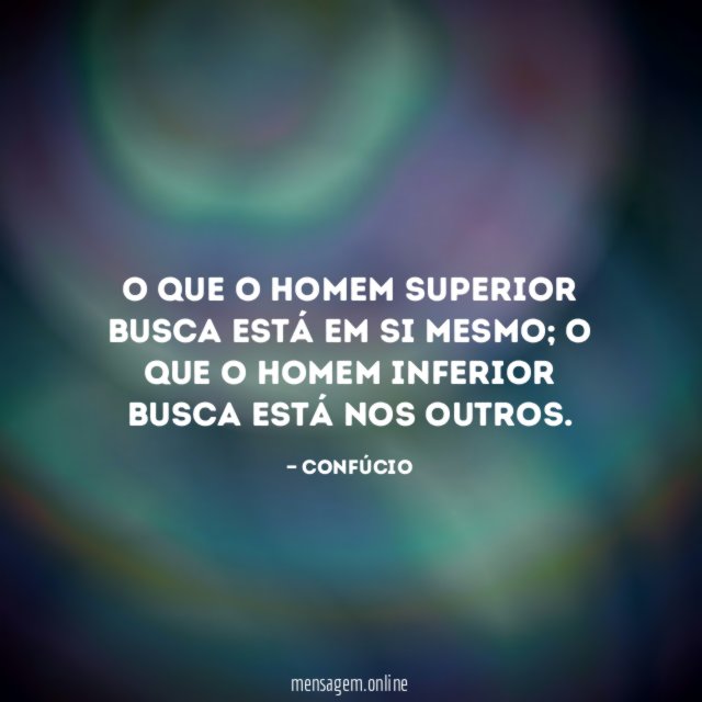 O que o homem superior busca está em si mesmo