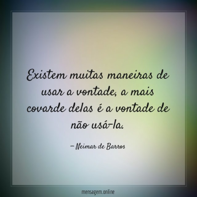 Existem muitas maneiras de usar a vontade