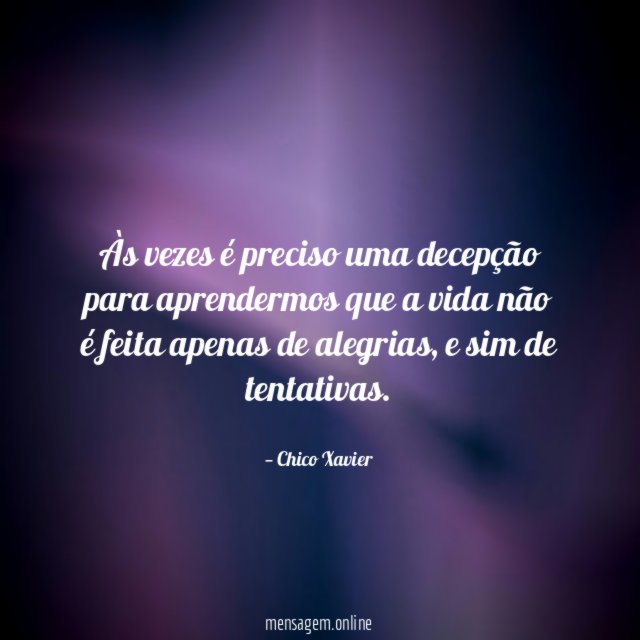 Às vezes é preciso uma decepção para aprendermos