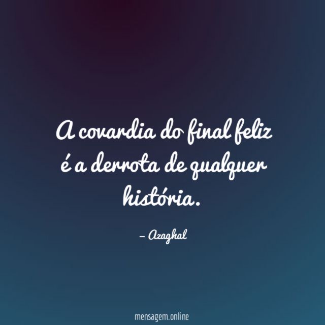 A covardia do final feliz é a derrota de qualquer história