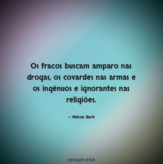 Os fracos buscam amparo nas drogas