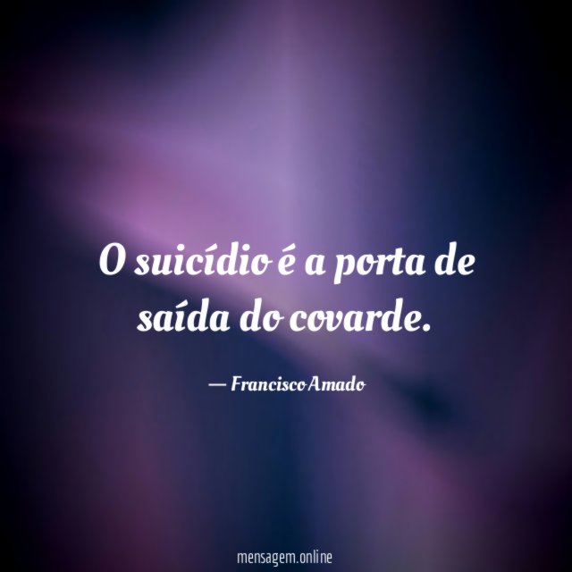 O suicídio é a porta de saída do covarde