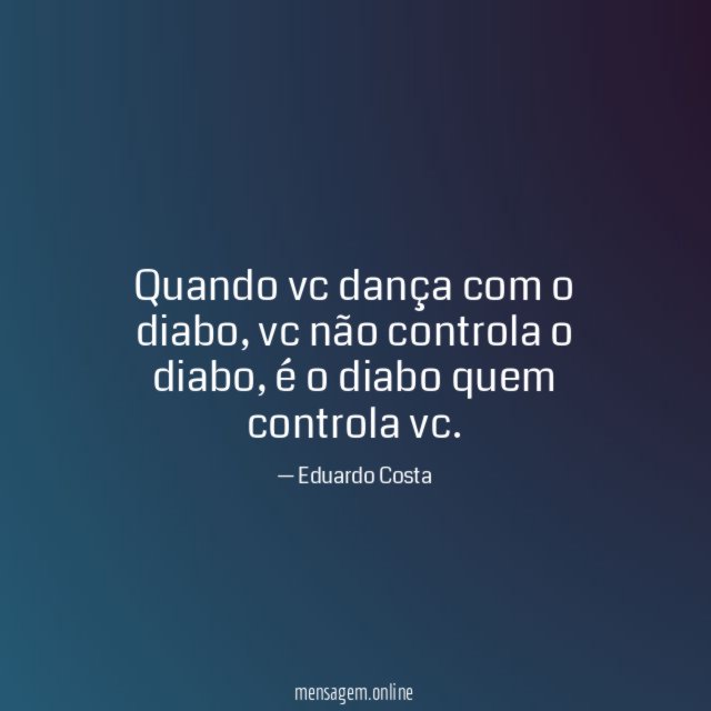 Quando vc dança com o diabo