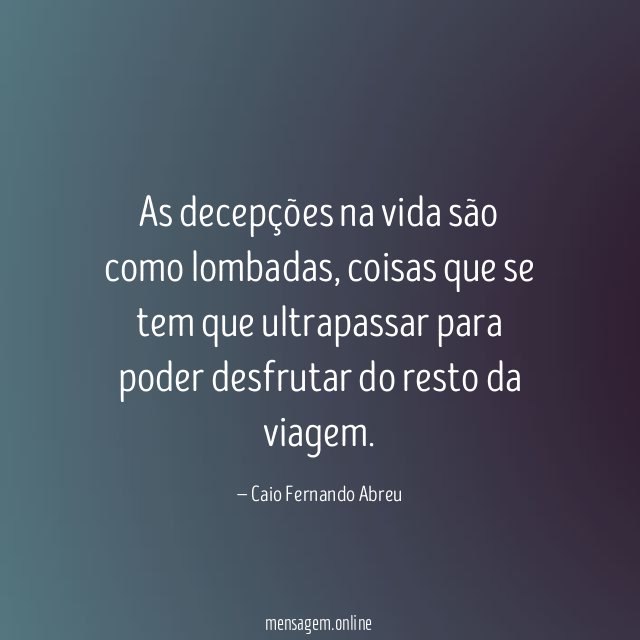 As decepções na vida são como lombadas