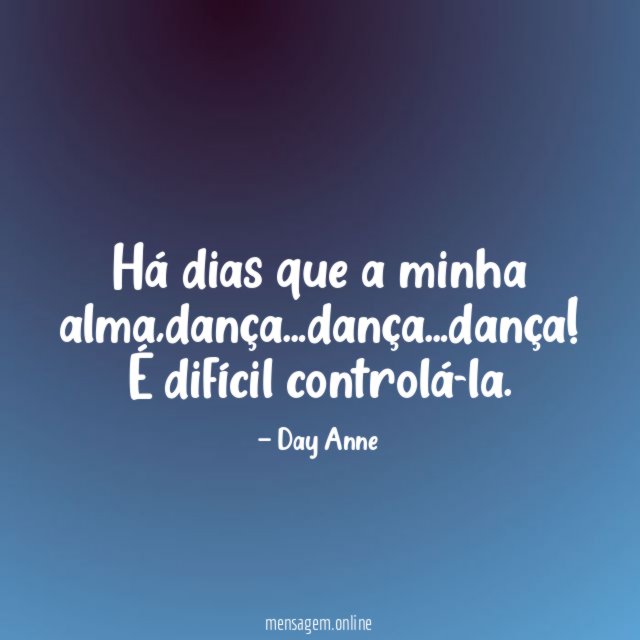 Há dias que a minha alma