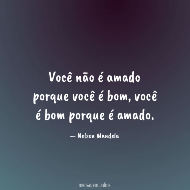 Você não é amado porque você é bom