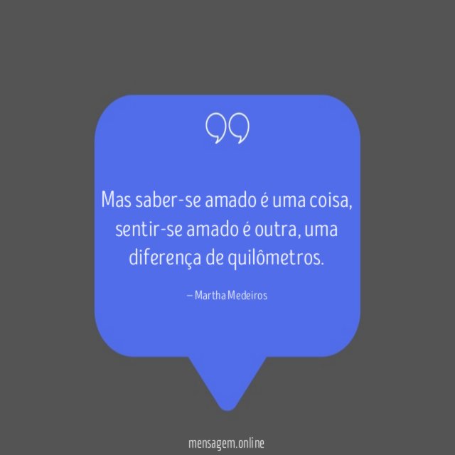Mas saber-se amado é uma coisa