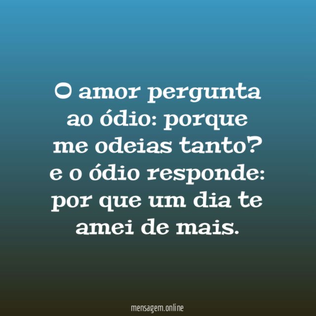 O amor pergunta ao ódio