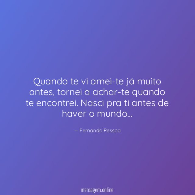Quando te vi amei-te já muito antes