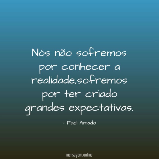 Nós não sofremos por conhecer a realidade