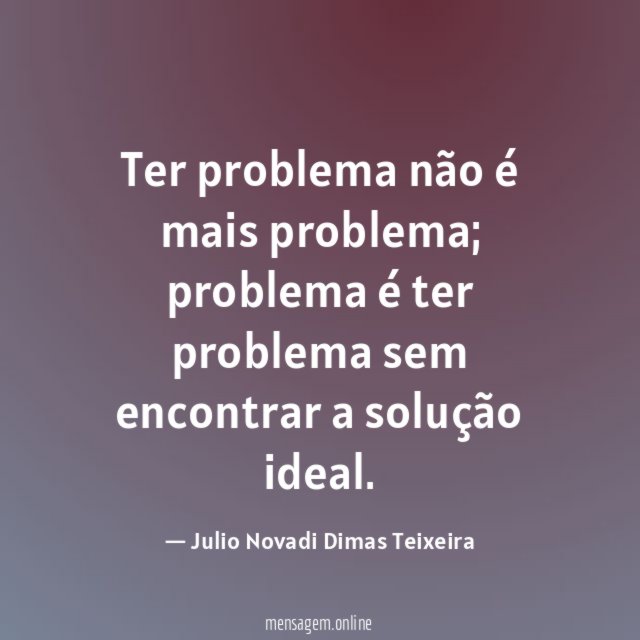 Ter problema não é mais problema
