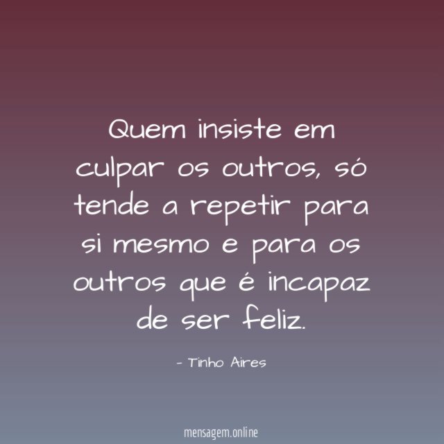 Quem insiste em culpar os outros