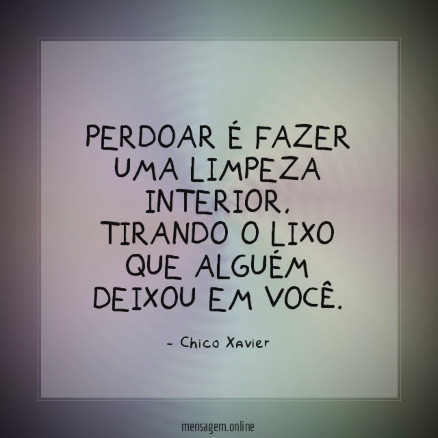 Perdoar é fazer uma limpeza interior