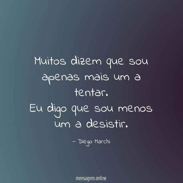 Muitos dizem que sou apenas mais um a tentar