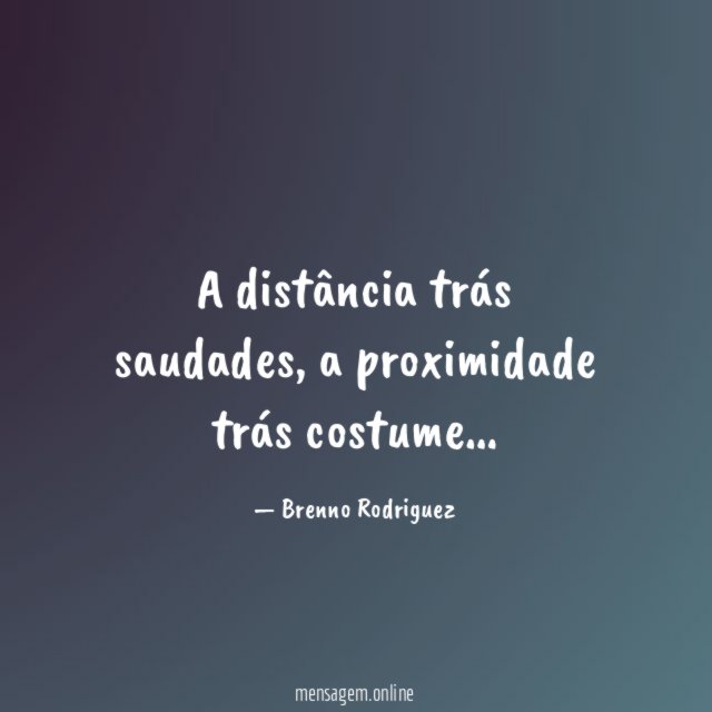 A distância trás saudades