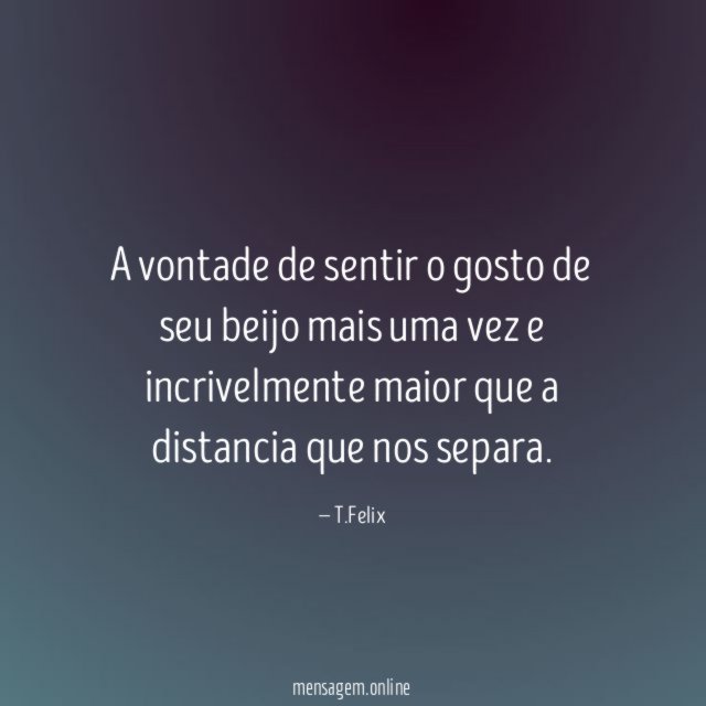A vontade de sentir o gosto de seu