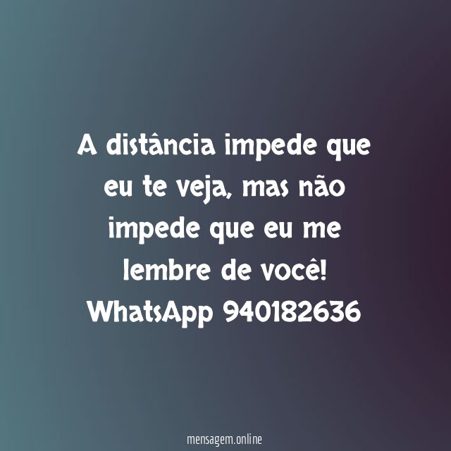 A distância impede que eu te veja
