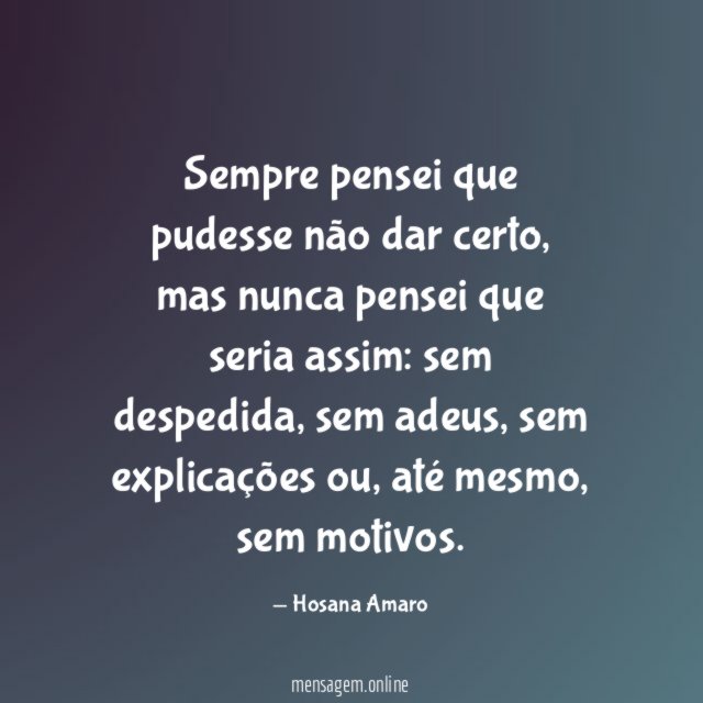 Sempre pensei que pudesse não dar certo