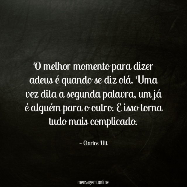 O melhor momento para dizer adeus é quando se diz olá
