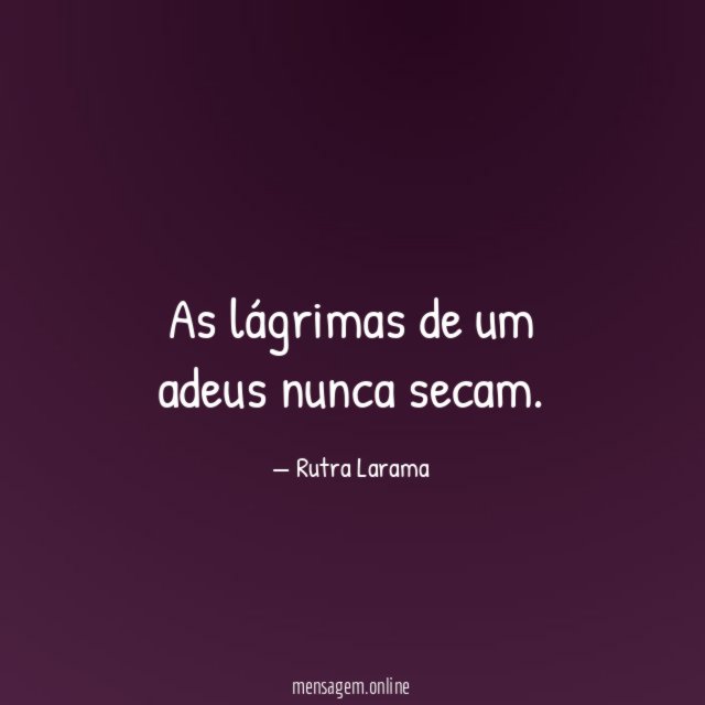 As lágrimas de um adeus nunca secam