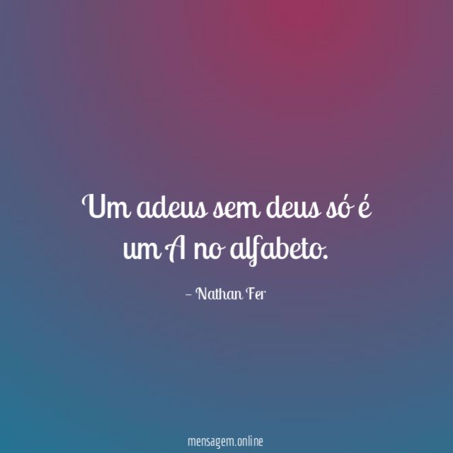 Um adeus sem deus só é um A no alfabeto