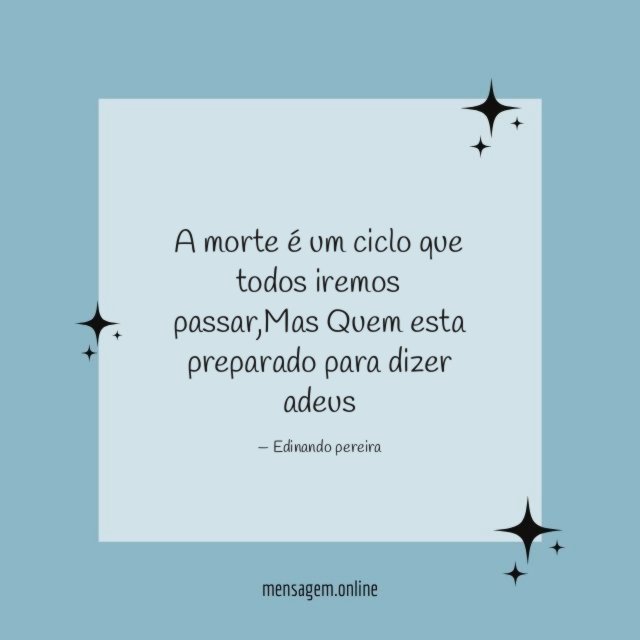 A morte é um ciclo que todos iremos passar