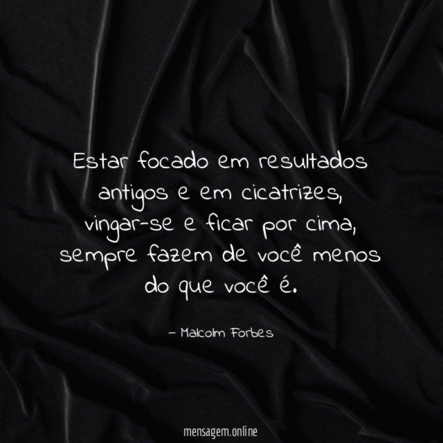 Estar focado em resultados antigos e em cicatrizes