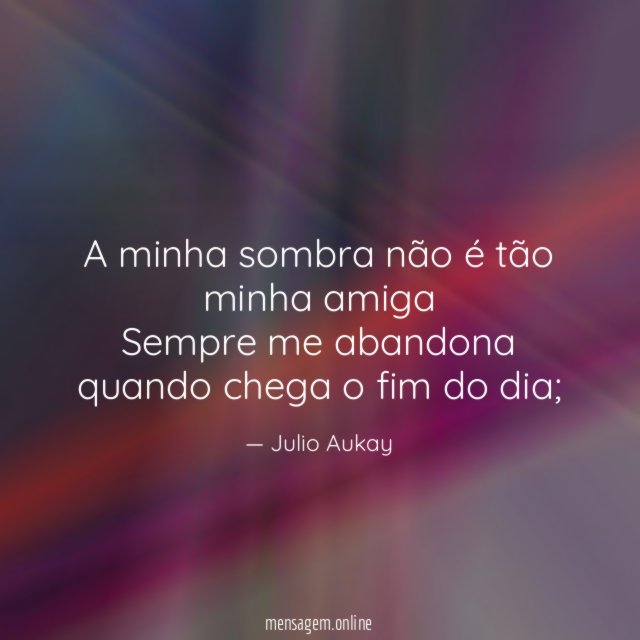 A minha sombra não é tão minha amiga Sempre