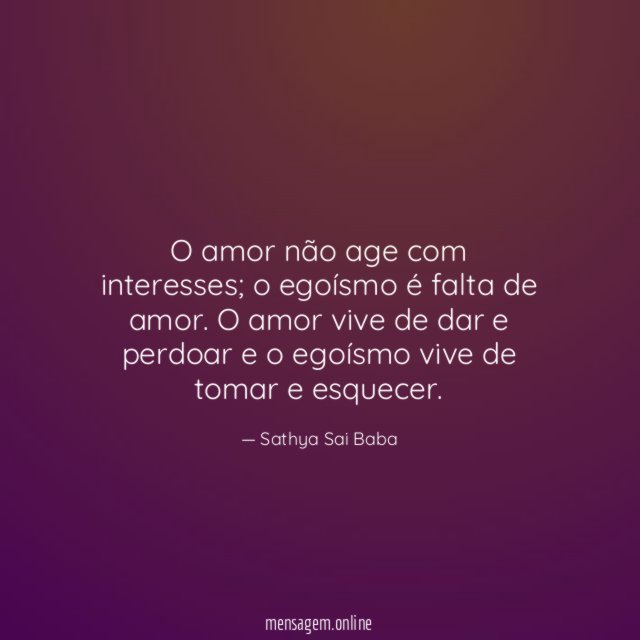 O amor não age com interesses