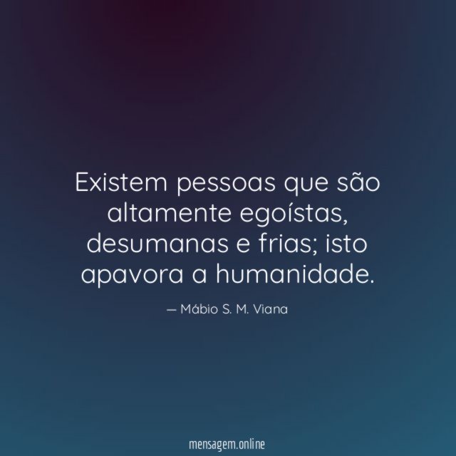 Existem pessoas que são altamente egoístas