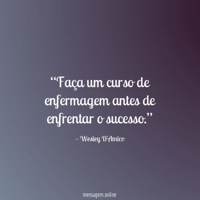 Faça um curso de enfermagem antes de enfrentar o sucesso
