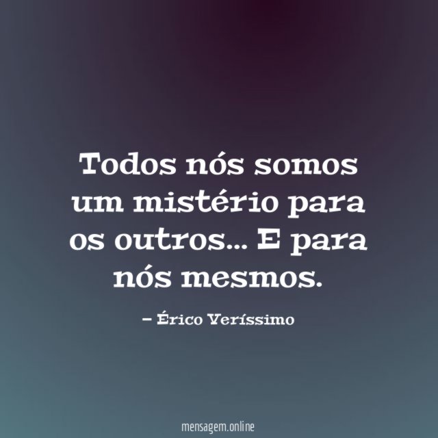 Todos nós somos um mistério para os outros