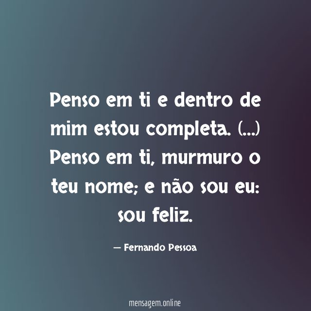 Penso em ti e dentro de mim estou completa