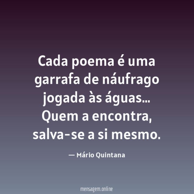 Cada poema é uma garrafa de náufrago jogada às águas