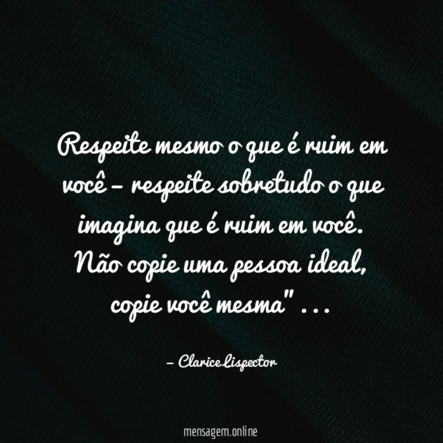 Respeite mesmo o que é ruim em você
