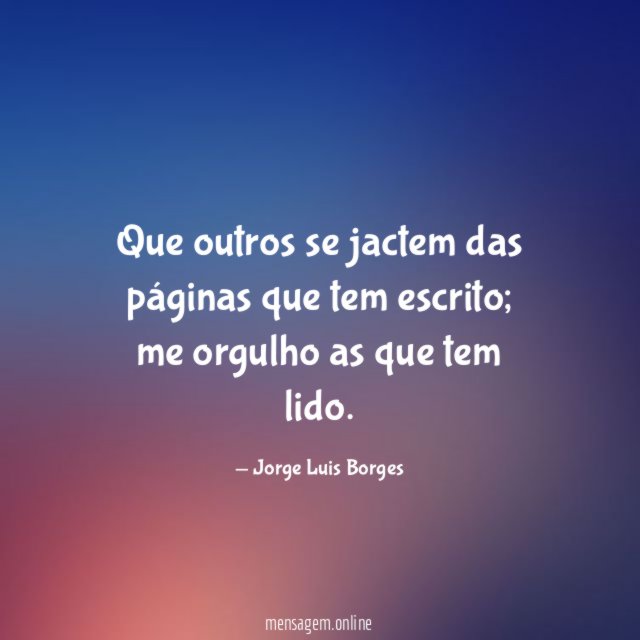 Que outros se jactem das páginas que tem escrito